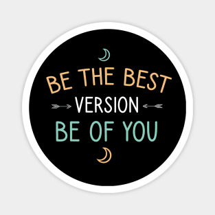 Be the best version be of you Magnet